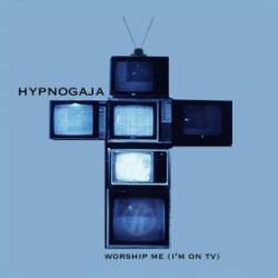 Hypnogaja : Worship Me (I'm On Tv)